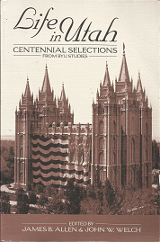 Life in Utah Centennial Selections — James B. Allen & John W. Welch — 0842523413