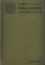A New German Grammar[1910] – Marion D. Learned