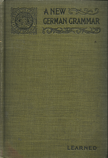 A New German Grammar[1910] – Marion D. Learned