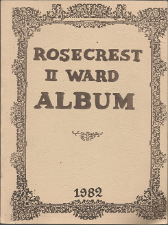 Rosecrest II Ward Album 1982 ~ by the Canyon Rim Stake of the Church of Jesus Christ of Latter-day Saints