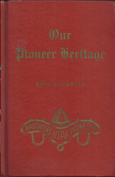 Our Pioneer Heritage, Volume 5 — (1962) ~ by Kate B. Carter