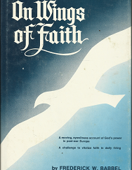 On Wings of Faith (1972) ~ by Frederick W. Babbel — Hardbound with Dust Jacket