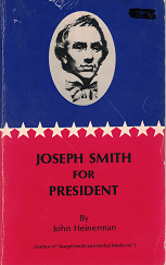 Joseph Smith For President  — John Heinerman — Softbound