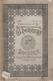 The Publications of the Thoresby: Volume 1, Part 2, Leeds Parish Registers 1589-1612