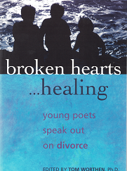 Broken Hearts ...Healing: Young Poets Speak Out on Divorce - Tom Worthen - 1588761517