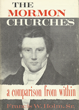 The Mormon Church: A Comparison From Within[Signed] – Francis W. Holm