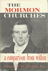 The Mormon Church: A Comparison From Within[Signed] – Francis W. Holm