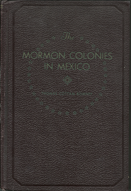 The Mormon Colonies in Mexico (1938) ~ by Thomas Cottam Romney