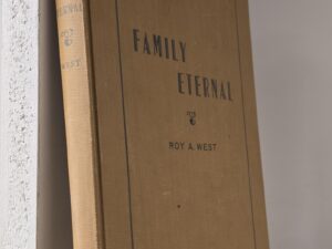 Family Eternal ~ Roy A. West ~ Hardbound