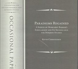 Paradigms Regained ~ A Survey of Margaret Barker’s Scholarship and its Significance for Mormon Studies ~ Kevin Christensen ~ FARMS Number 2 2001