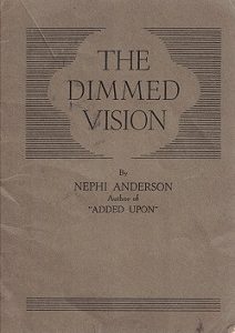 1938 ~The Dimmed Vision ~ Nephi Anderson ~ Pamphlet