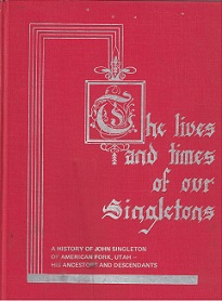 A History of John Singleton of American Folk, Utah – His Ancestors and Descendants