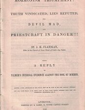 1949 ~ Mormonism Triumphant, Truth Vindicated, Lies Refuted, the Devil Mad . . .  ~ J. H. Flanagan
