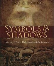 Symbols and Shadows ~ Donald W. Parry and Jay A. Parry ~ Hardbound