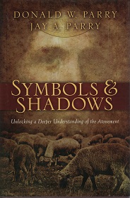 Symbols and Shadows ~ Donald W. Parry and Jay A. Parry ~ Hardbound