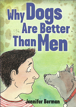 Why Dogs Are Better Than Men (2001) ~ by Jennifer Berman