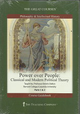 The Great Courses: Power Over People: Classical and Modern Political Theory (DVDs and course guidebook) (1991) ~ by Professor Dennis Dalton, Barnard College/Columbia University