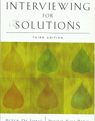 Interviewing for Solutions (Third Edition) (2002) ~ by Peter De Jong, and Insoo Kim Berg