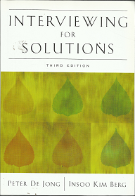 Interviewing for Solutions (Third Edition) (2002) ~ by Peter De Jong, and Insoo Kim Berg