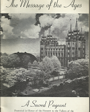 The Message of the Ages: A Sacred Pageant: July 1847-1947 (1947) ~ Softbound