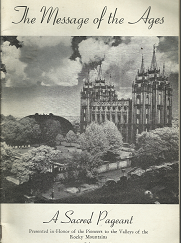 The Message of the Ages: A Sacred Pageant: July 1847-1947 (1947) ~ Softbound