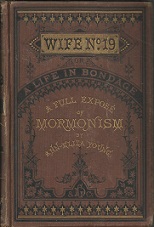 1876 ~ Wife 19 ~ A Full Expose of Mormonism ~ Ann Eliza Young — Hardbound