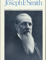 Life of Joseph F. Smith: Sixth President of The Church of Jesus Christ of Latter-day Saints (1969) ~ Compiled by Joseph Fielding Smith