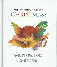 What Think Ye of Christmas? (2010) ~ by Ester Rasband
