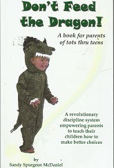 Don’t Feed the Dragon!: A Book for Parents of Tots thru Teens (Signed) (2012) ~ by Sandy Spurgeon McDaniel