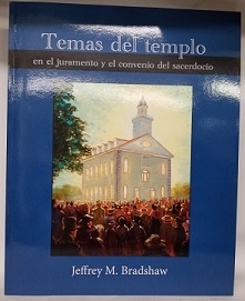 Temas del Templo en el Juramento y el Convenio del Sacerdocio ~ Jeffrey M. Bradshaw ~ SPANISH — Large Size Softcover