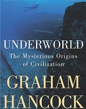 Graham Hancock ~ Underworld – The Mysterious Origins of Civilization
