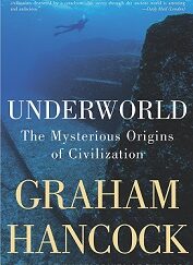 Graham Hancock ~ Underworld – The Mysterious Origins of Civilization