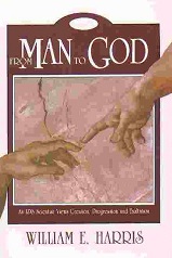 From Man to God, An LDS Scientist Views Creation, Progression and Exaltation ~ William E. Harris