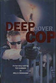 Deep Cover Cop (Signed!) (2011) ~ A true story told by Ted Sumner to Mills Crenshaw