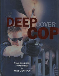Deep Cover Cop (2011) ~ Told by Ted Sumner to Mills Crenshaw