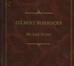 Gilbert Horrocks: My Life Story ~ by Gilbert Horrocks