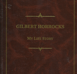Gilbert Horrocks: My Life Story ~ by Gilbert Horrocks