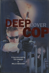 Deep Cover Cop (2011) ~ Told by Ted Sumner to Mills Crenshaw