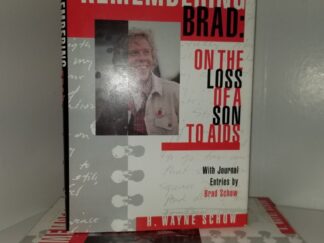 Remembering Brad: On the Loss of a Son to AIDS ~ Journal Entries by Brad Schow ~ H. Wayne Schow