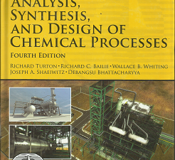 Analysis, Synthesis, and Design of Chemical Processes (Fourth Edition) ~ by Richard Turton, Richard C. Bailie, Wallace B. Whiting, Joseph A. Shaewitz, and Debangsu Bhattacharyya