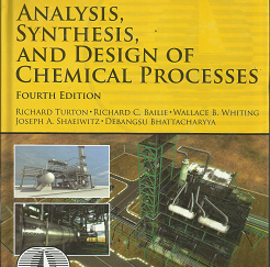 Analysis, Synthesis, and Design of Chemical Processes (Fourth Edition) ~ by Richard Turton, Richard C. Bailie, Wallace B. Whiting, Joseph A. Shaewitz, and Debangsu Bhattacharyya