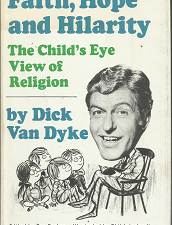 Faith, Hope, and Hilarity: The Child’s Eye View of Religion (1970) ~ by Dick Van Dyke