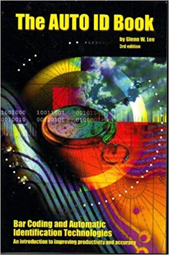 The Auto ID Book ~ Glenn W. Lee ~ 3rd Edition ~ Softcover ~ ISBN: 9780966807707