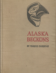 Alaska Beckons (1947) ~ by Marius Barbeau