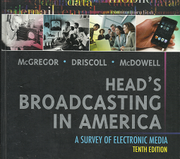 Head’s Broadcasting in America (2010) ~ by Michael A. McGregor, Paul D. Driscoll, and Walter McDowell