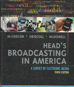 Head’s Broadcasting in America (2010) ~ by Michael A. McGregor, Paul D. Driscoll, and Walter McDowell