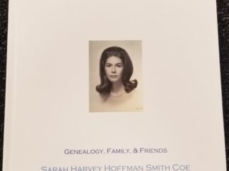 Genealogy, Family and Friends, Sarah Harvey Hoffman Smith Coe ~ Hardbound