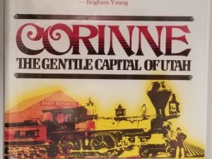Corinne, The Gentile Capital of Utah ~ Brigham D. Madsen