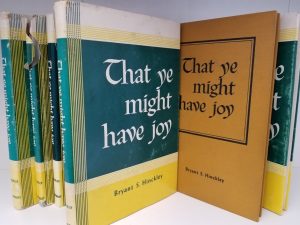 That Ye Might Have Joy ~ Bryant S. Hinckley ~ Hardbound