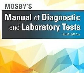 Mosby’s Manual of Diagnostic and Laboratory Tests, Sixth Edition ~ ISBN: 9780323446631